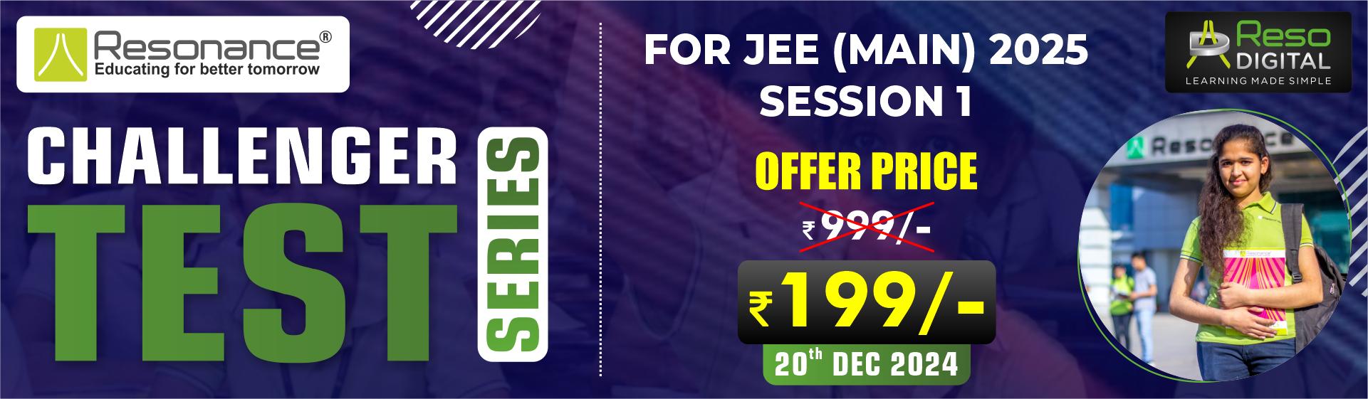 CHALLENGER TEST SERIES for JEE (Main) 2025 Session 1 - ResoDIGITAL